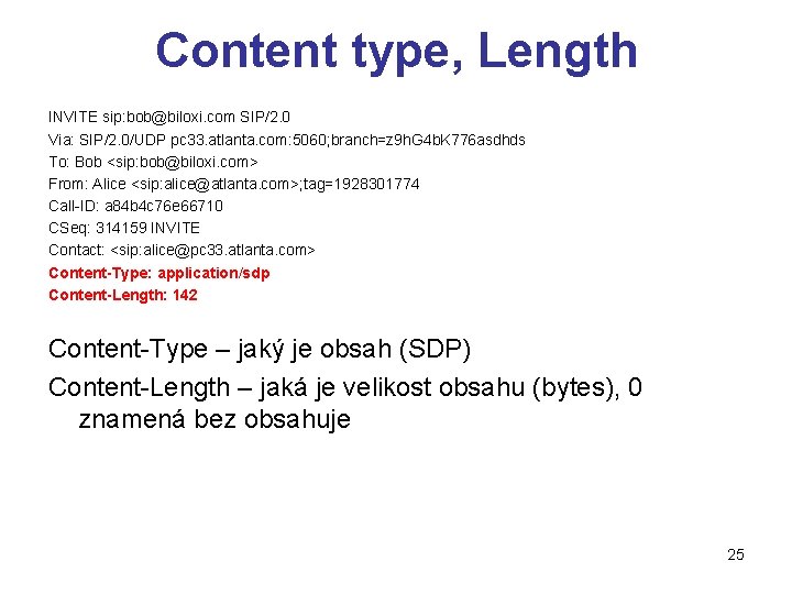 Content type, Length INVITE sip: bob@biloxi. com SIP/2. 0 Via: SIP/2. 0/UDP pc 33.
