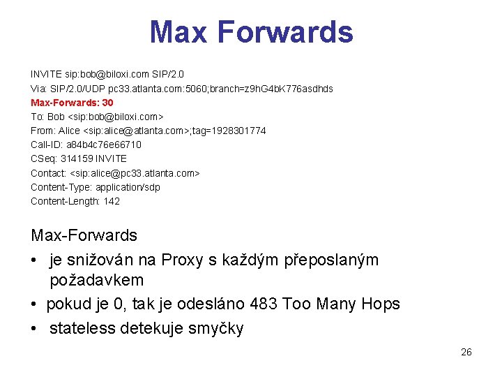 Max Forwards INVITE sip: bob@biloxi. com SIP/2. 0 Via: SIP/2. 0/UDP pc 33. atlanta.