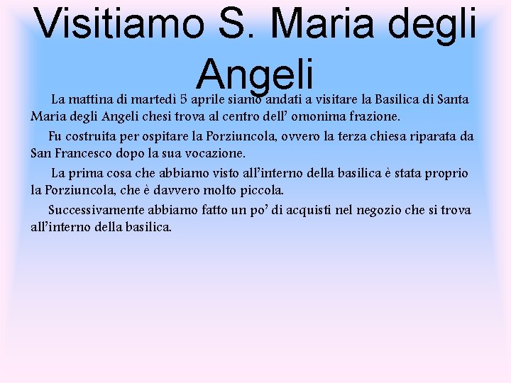 Visitiamo S. Maria degli Angeli La mattina di martedì 5 aprile siamo andati a