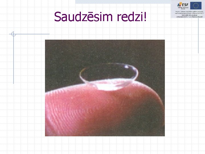 Saudzēsim redzi! Saudzēsim redzi!