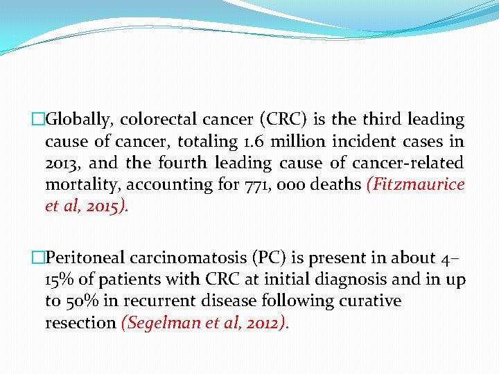 �Globally, colorectal cancer (CRC) is the third leading cause of cancer, totaling 1. 6