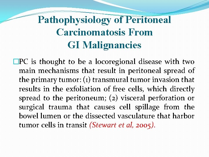 Pathophysiology of Peritoneal Carcinomatosis From GI Malignancies �PC is thought to be a locoregional