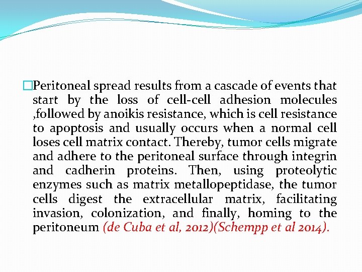 �Peritoneal spread results from a cascade of events that start by the loss of