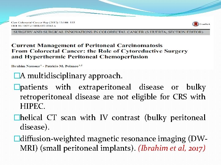 �A multidisciplinary approach. �patients with extraperitoneal disease or bulky retroperitoneal disease are not eligible