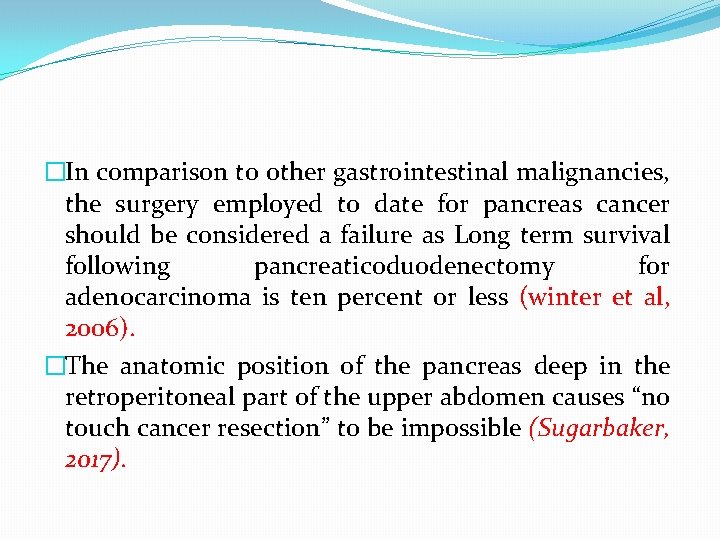 �In comparison to other gastrointestinal malignancies, the surgery employed to date for pancreas cancer