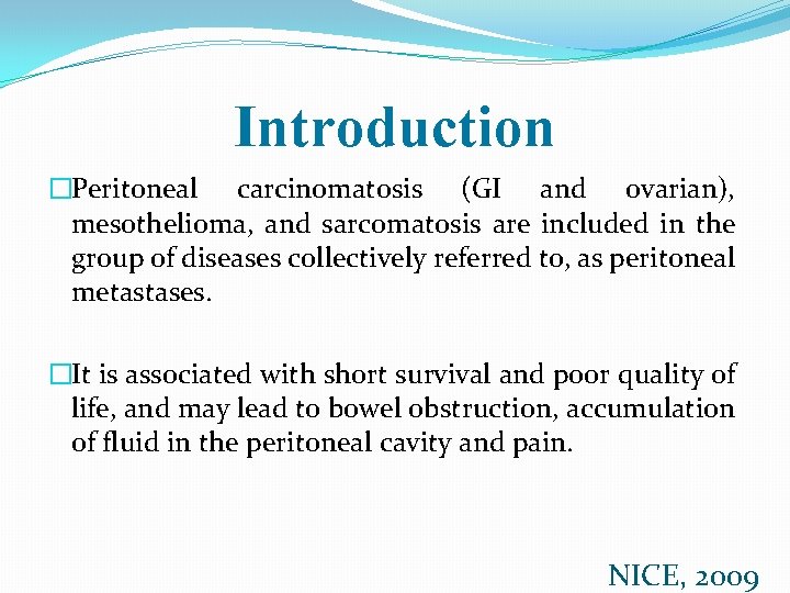 Introduction �Peritoneal carcinomatosis (GI and ovarian), mesothelioma, and sarcomatosis are included in the group