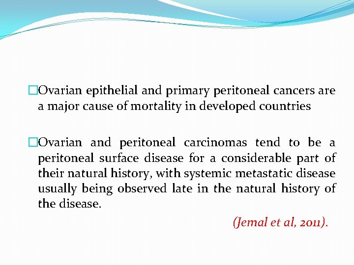 �Ovarian epithelial and primary peritoneal cancers are a major cause of mortality in developed