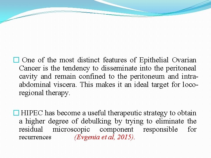� One of the most distinct features of Epithelial Ovarian Cancer is the tendency