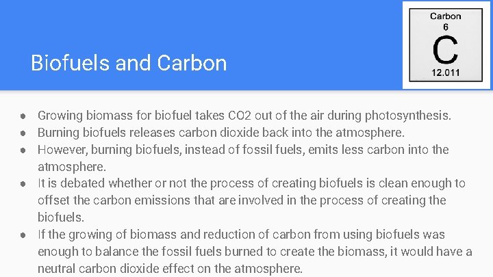 Biofuels and Carbon ● Growing biomass for biofuel takes CO 2 out of the