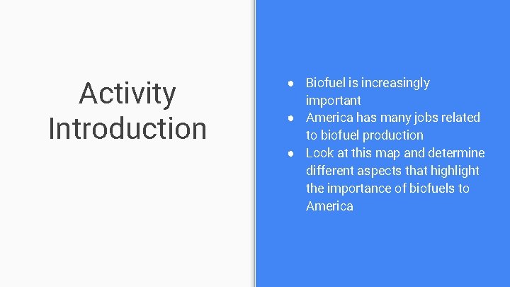 Activity Introduction ● Biofuel is increasingly important ● America has many jobs related to