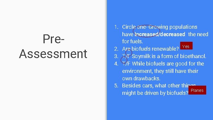 Pre. Assessment 1. Circle one- Growing populations have increased/decreased the need for fuels. Yes