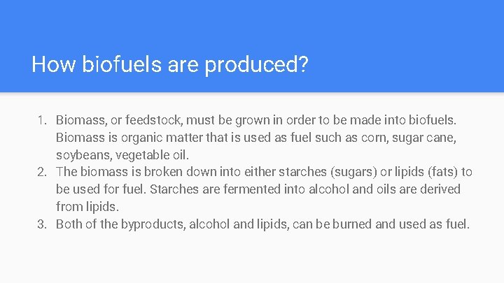 How biofuels are produced? 1. Biomass, or feedstock, must be grown in order to