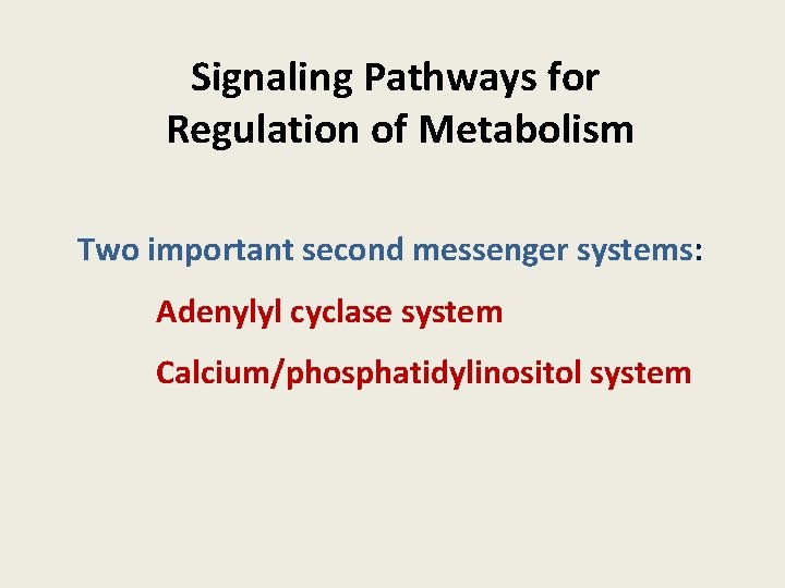 Signaling Pathways for Regulation of Metabolism Two important second messenger systems: Adenylyl cyclase system