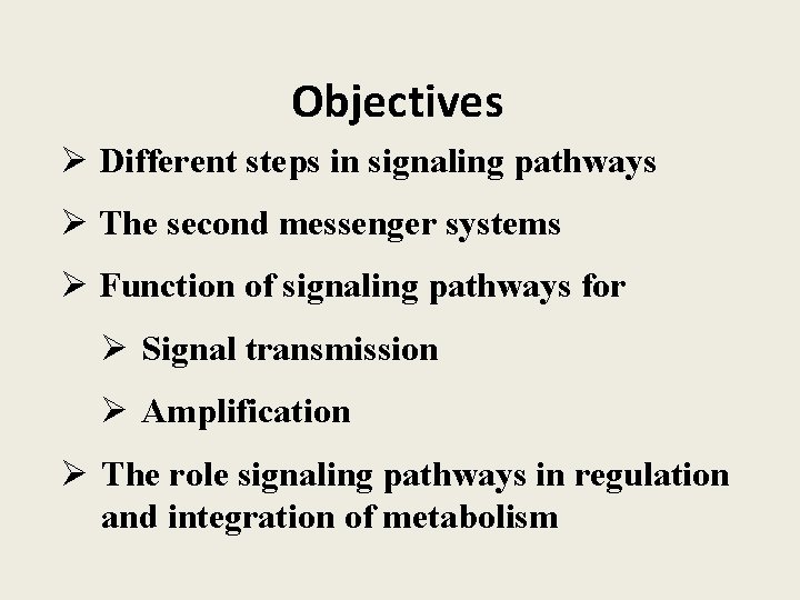 Objectives Ø Different steps in signaling pathways Ø The second messenger systems Ø Function