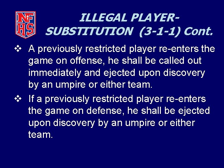 ILLEGAL PLAYERSUBSTITUTION (3 -1 -1) Cont. v A previously restricted player re-enters the game