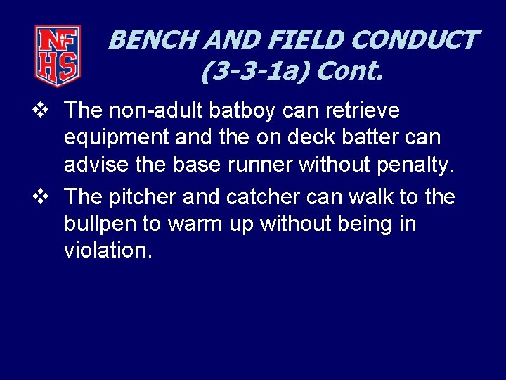 BENCH AND FIELD CONDUCT (3 -3 -1 a) Cont. v The non-adult batboy can