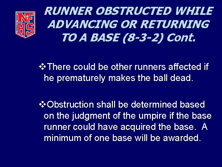 RUNNER OBSTRUCTED WHILE ADVANCING OR RETURNING TO A BASE (8 -3 -2) Cont. v.