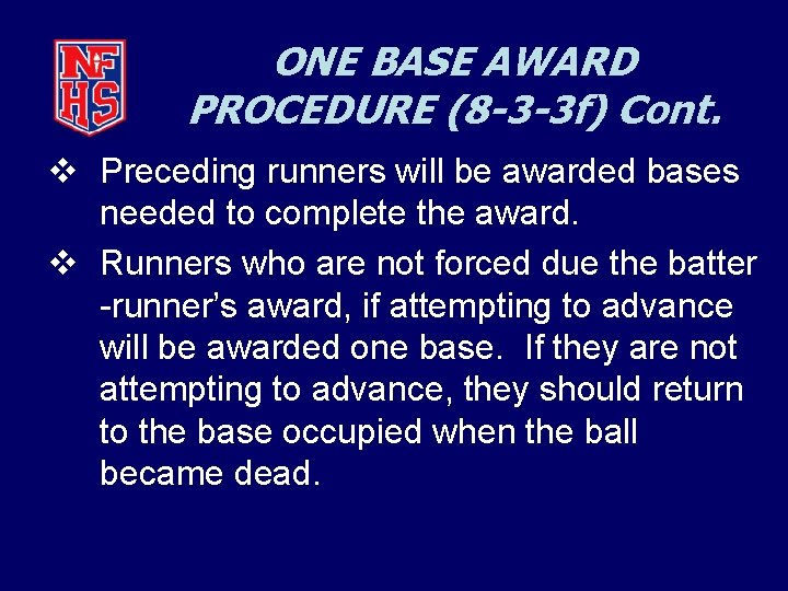 ONE BASE AWARD PROCEDURE (8 -3 -3 f) Cont. v Preceding runners will be