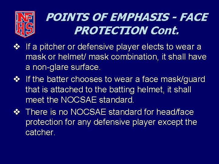 POINTS OF EMPHASIS - FACE PROTECTION Cont. v If a pitcher or defensive player