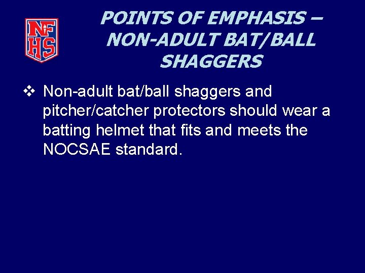 POINTS OF EMPHASIS – NON-ADULT BAT/BALL SHAGGERS v Non-adult bat/ball shaggers and pitcher/catcher protectors