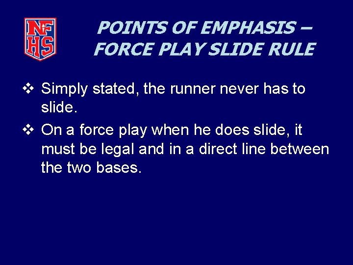 POINTS OF EMPHASIS – FORCE PLAY SLIDE RULE v Simply stated, the runner never