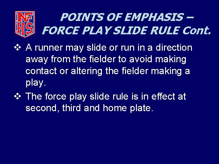 POINTS OF EMPHASIS – FORCE PLAY SLIDE RULE Cont. v A runner may slide