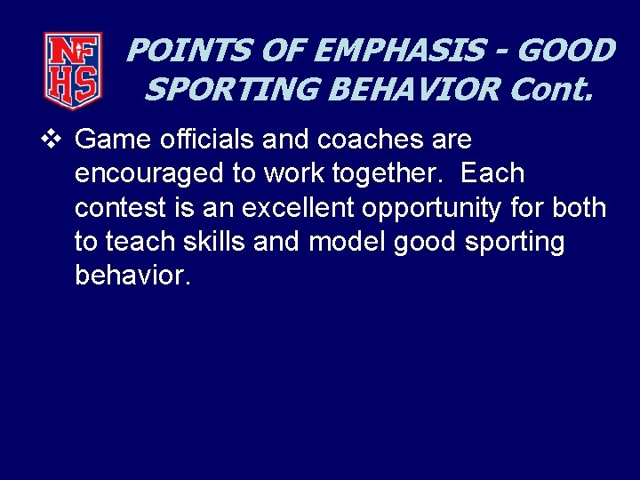 POINTS OF EMPHASIS - GOOD SPORTING BEHAVIOR Cont. v Game officials and coaches are
