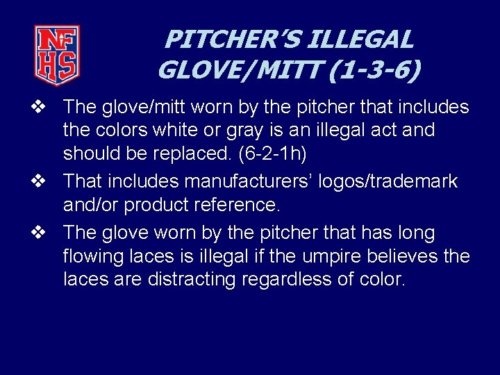 PITCHER’S ILLEGAL GLOVE/MITT (1 -3 -6) v The glove/mitt worn by the pitcher that