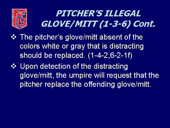 PITCHER’S ILLEGAL GLOVE/MITT (1 -3 -6) Cont. v The pitcher’s glove/mitt absent of the