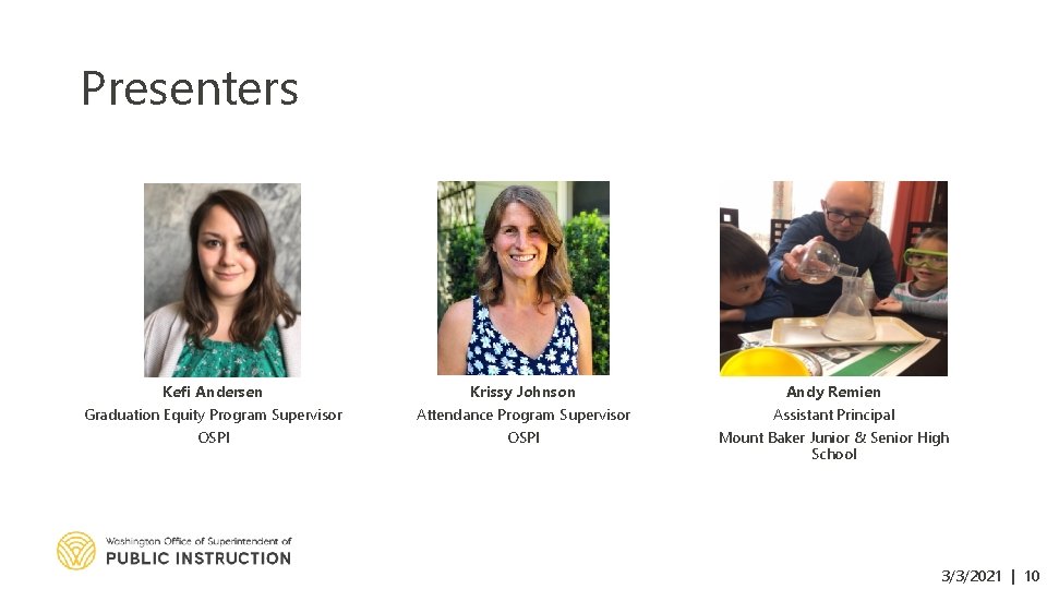 Presenters Kefi Andersen Krissy Johnson Andy Remien Graduation Equity Program Supervisor OSPI Attendance Program