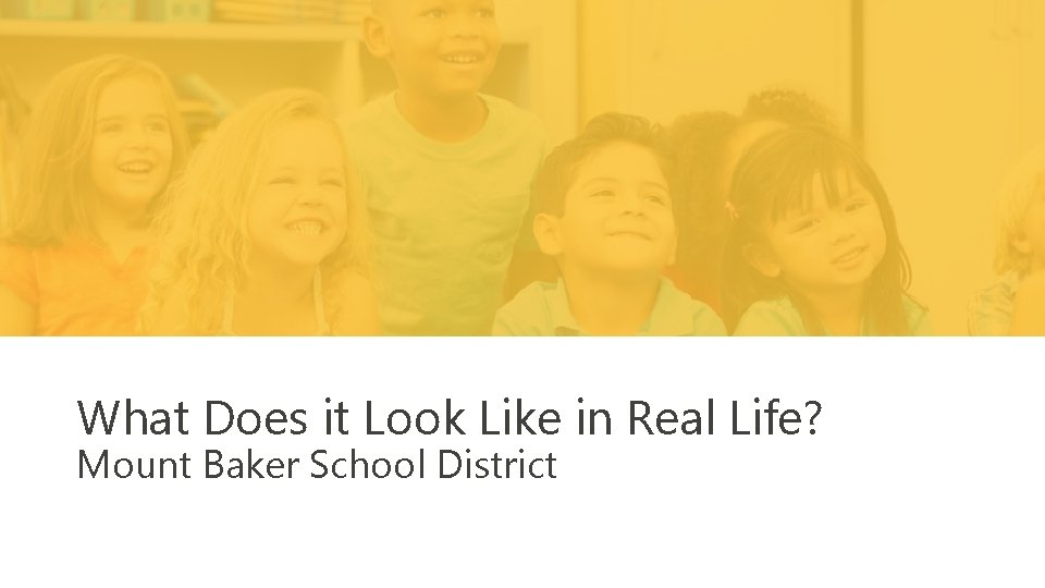 What Does it Look Like in Real Life? Mount Baker School District 