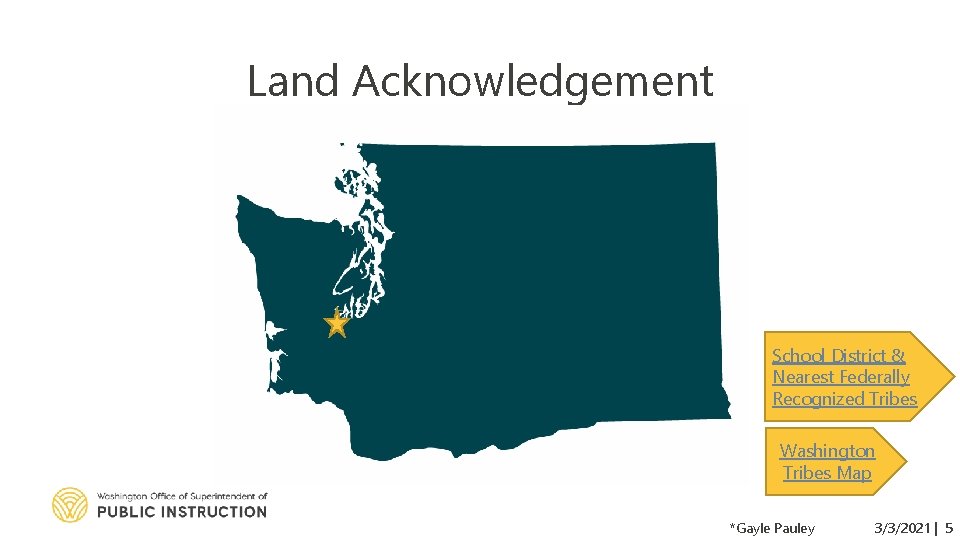 Land Acknowledgement School District & Nearest Federally Recognized Tribes Washington Tribes Map *Gayle Pauley