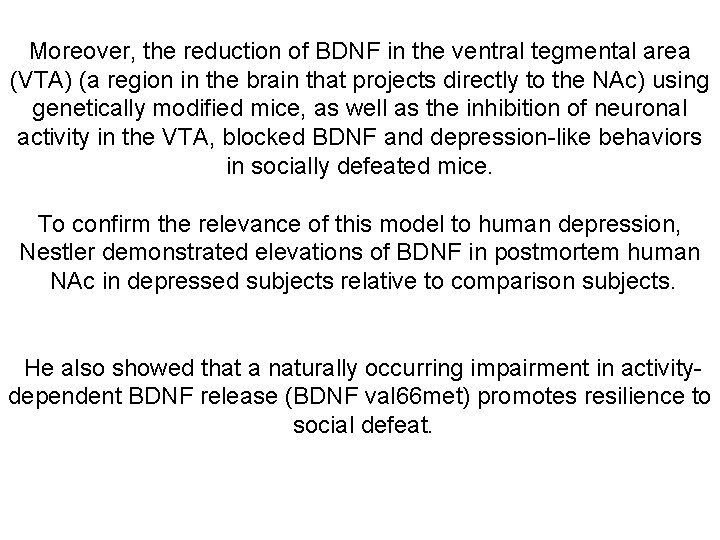 Moreover, the reduction of BDNF in the ventral tegmental area (VTA) (a region in