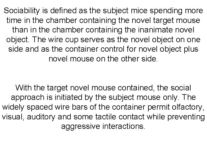 Sociability is defined as the subject mice spending more time in the chamber containing