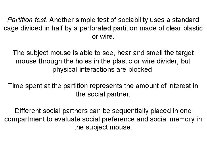 Partition test. Another simple test of sociability uses a standard cage divided in half