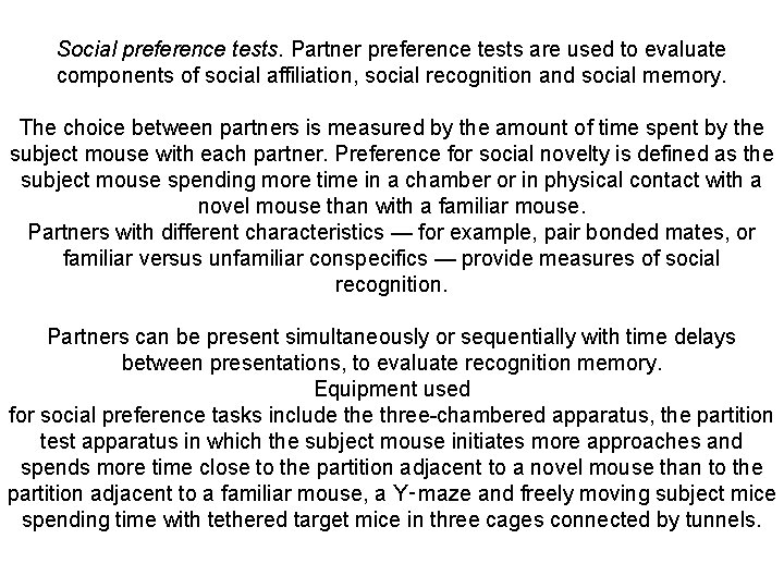 Social preference tests. Partner preference tests are used to evaluate components of social affiliation,