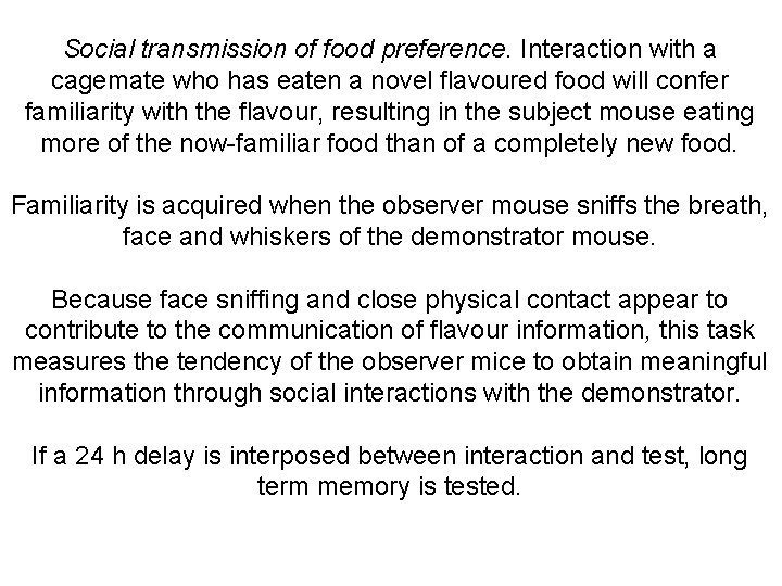 Social transmission of food preference. Interaction with a cagemate who has eaten a novel