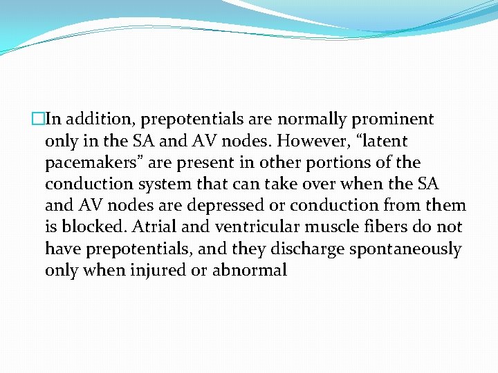 �In addition, prepotentials are normally prominent only in the SA and AV nodes. However,