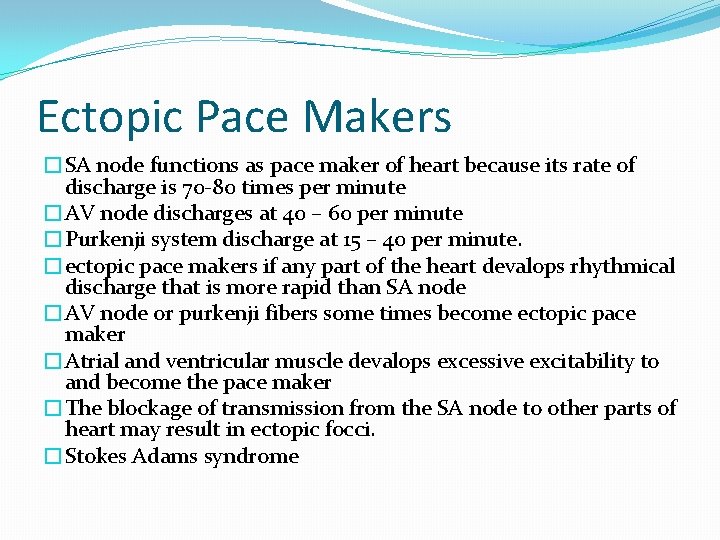 Ectopic Pace Makers �SA node functions as pace maker of heart because its rate