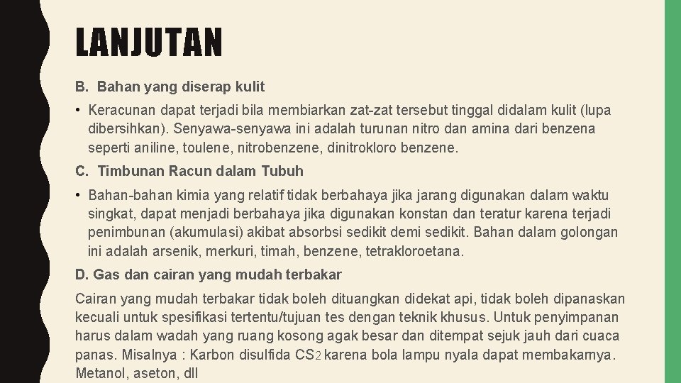 LANJUTAN B. Bahan yang diserap kulit • Keracunan dapat terjadi bila membiarkan zat-zat tersebut