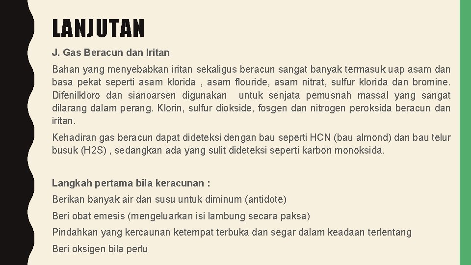 LANJUTAN J. Gas Beracun dan Iritan Bahan yang menyebabkan iritan sekaligus beracun sangat banyak