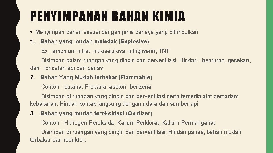 PENYIMPANAN BAHAN KIMIA • Menyimpan bahan sesuai dengan jenis bahaya yang ditimbulkan 1. Bahan