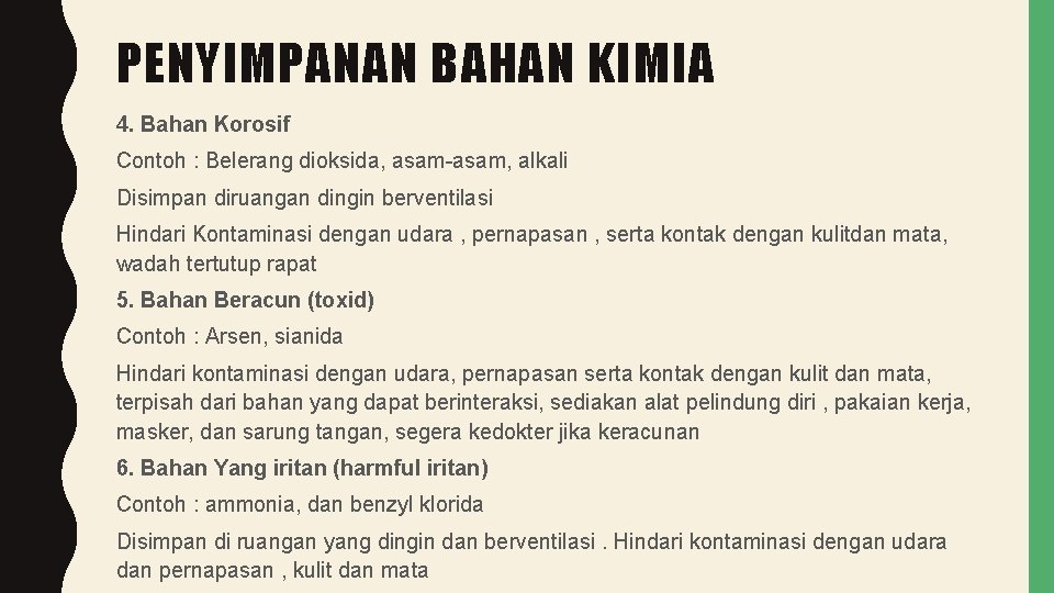 PENYIMPANAN BAHAN KIMIA 4. Bahan Korosif Contoh : Belerang dioksida, asam-asam, alkali Disimpan diruangan