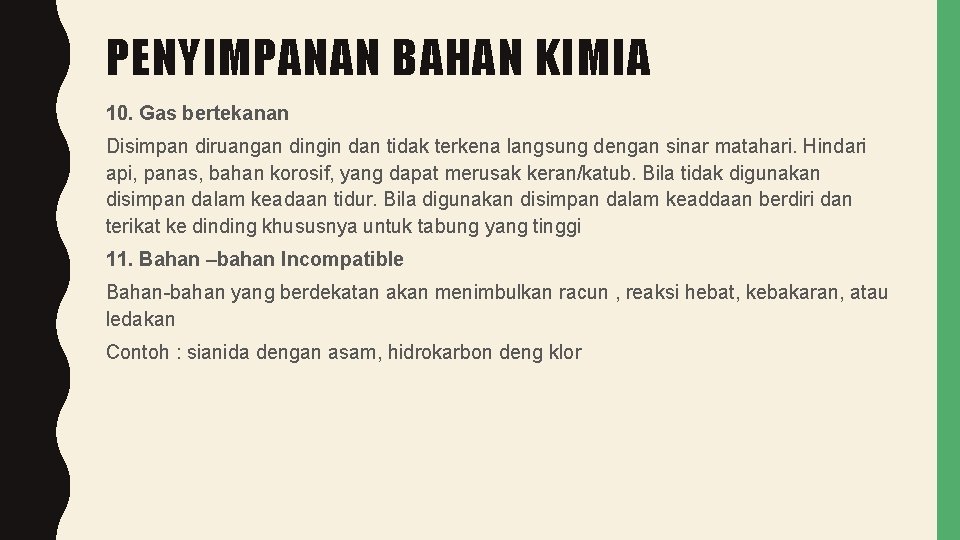 PENYIMPANAN BAHAN KIMIA 10. Gas bertekanan Disimpan diruangan dingin dan tidak terkena langsung dengan