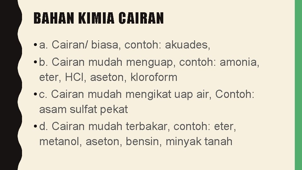 BAHAN KIMIA CAIRAN • a. Cairan/ biasa, contoh: akuades, • b. Cairan mudah menguap,