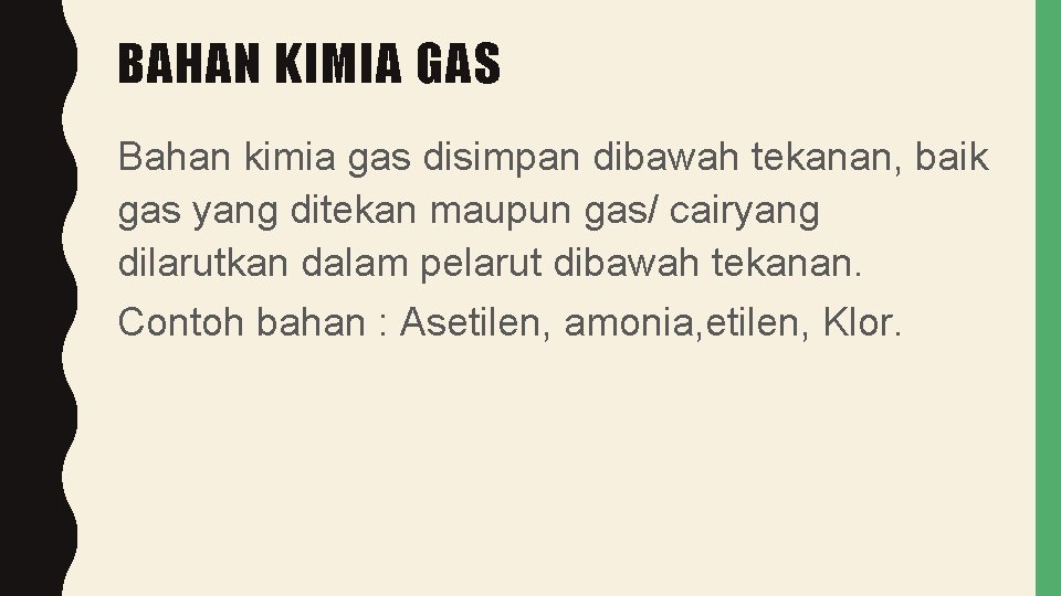 BAHAN KIMIA GAS Bahan kimia gas disimpan dibawah tekanan, baik gas yang ditekan maupun