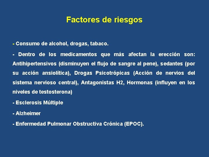 Factores de riesgos - Consumo de alcohol, drogas, tabaco. - Dentro de los medicamentos