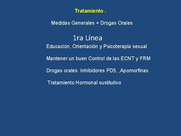 Tratamiento. Medidas Generales + Drogas Orales 1 ra Línea Educación, Orientación y Psicoterapia sexual