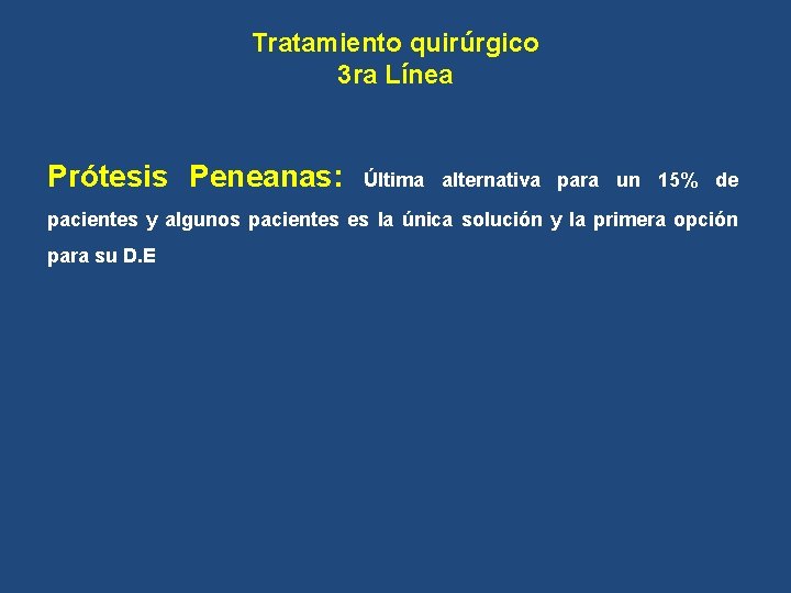 Tratamiento quirúrgico 3 ra Línea Prótesis Peneanas: Última alternativa para un 15% de pacientes