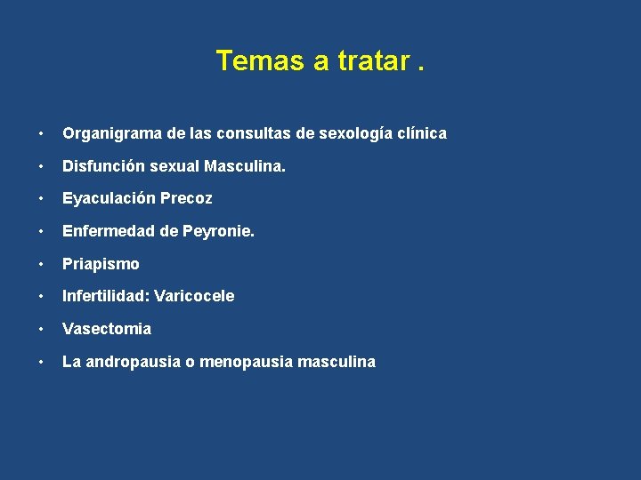 Temas a tratar. • Organigrama de las consultas de sexología clínica • Disfunción sexual
